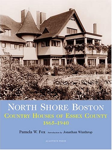 North Shore Boston: Houses Of Essex County, 1865-1930 (Suburban Domestic Architecture) Architecture
