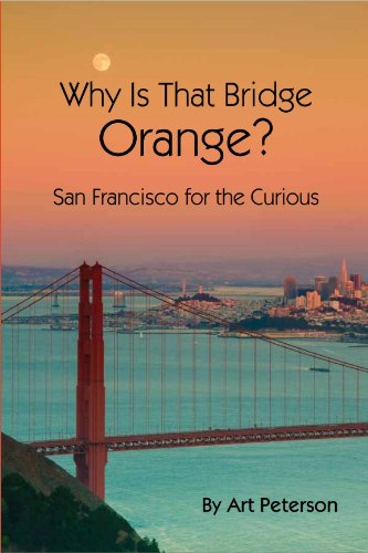 Why Is That Bridge Orange San Francisco for the Curious Books