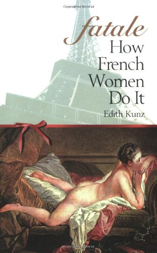 Fatale How French Women Do It Social Sciences