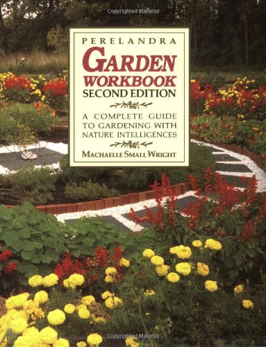 Perelandra Garden Workbook: A Complete Guide to Gardening With Nature Intelligences book