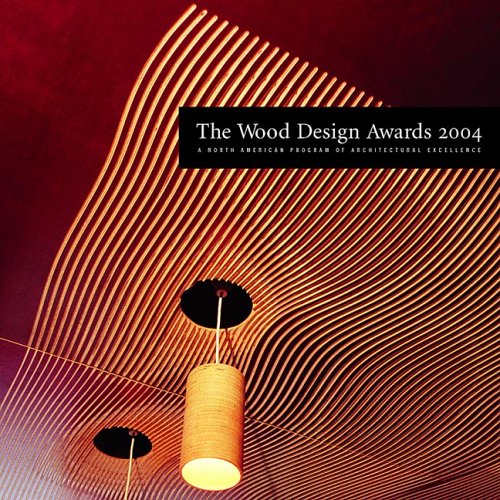 The Wood Design Awards 2004: A North American Program of Architectural Excellence book