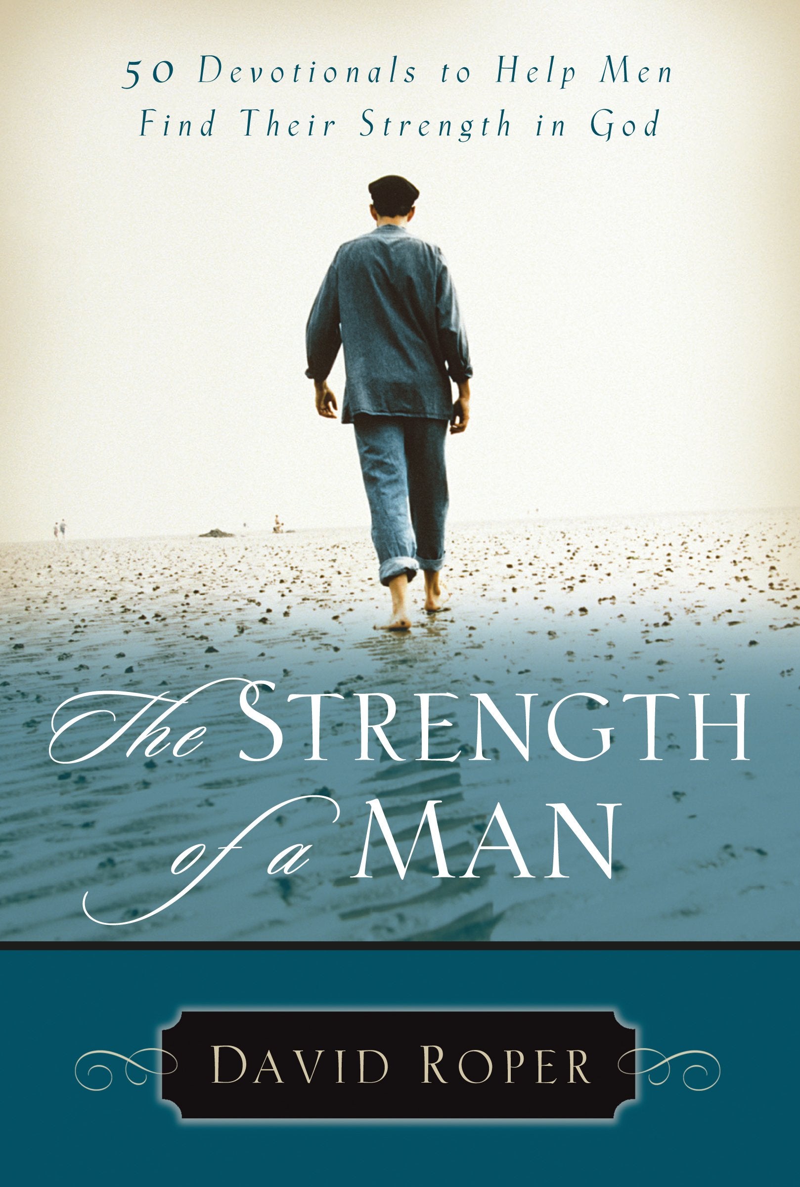 The Strength of a Man: 50 Devotionals to Help Men Find Their Strength in God Social Sciences