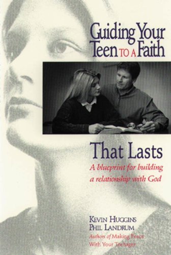Guiding Your Teen to a Faith That Lasts: A Blueprint for Building Faith: A Blueprint for Building a Relationship with God Religion & Esotericism