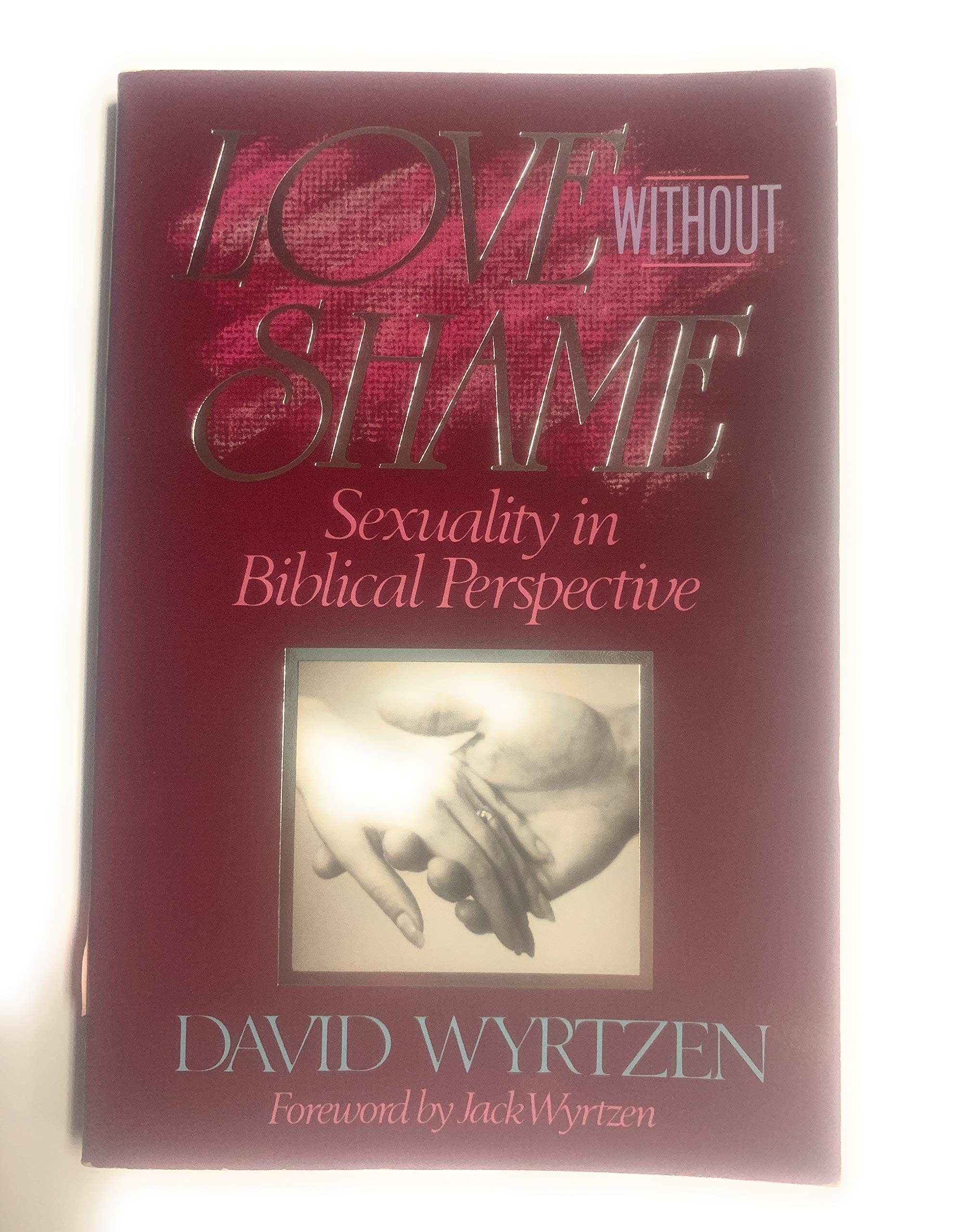 Love Without Shame: Sexuality in Biblical Perspective Religion & Esotericism