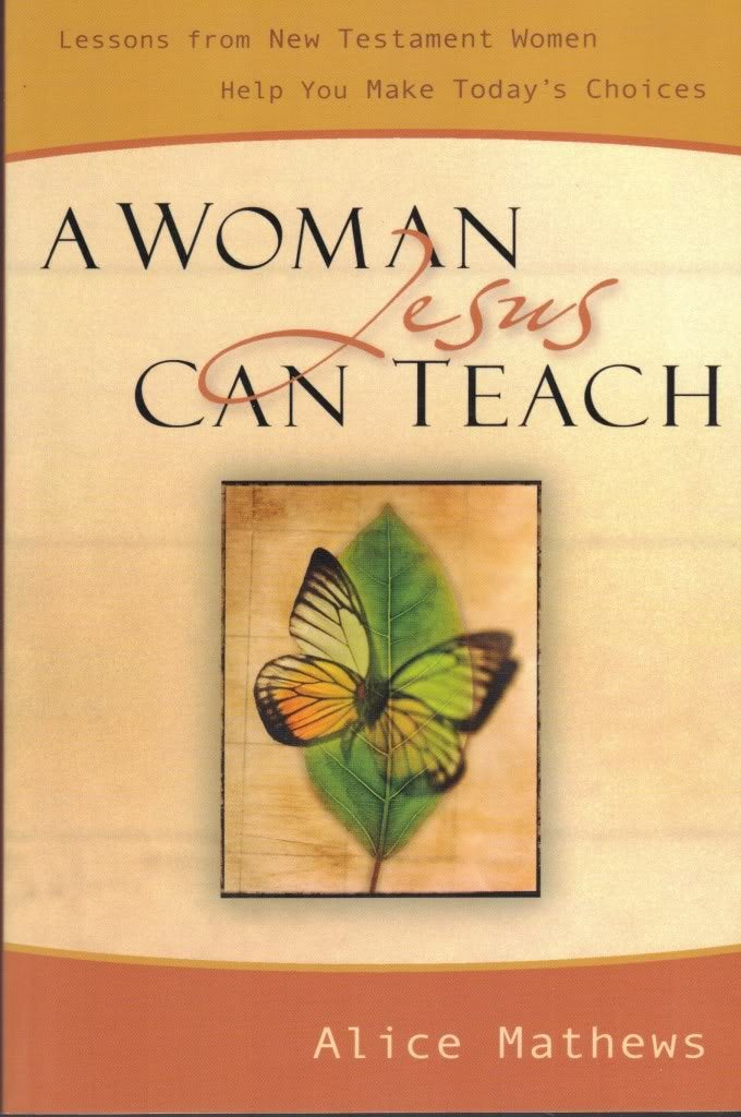 A Woman Jesus Can Teach: Lessons from New Testament Women Help You Make Today's Choices Religion & Esotericism