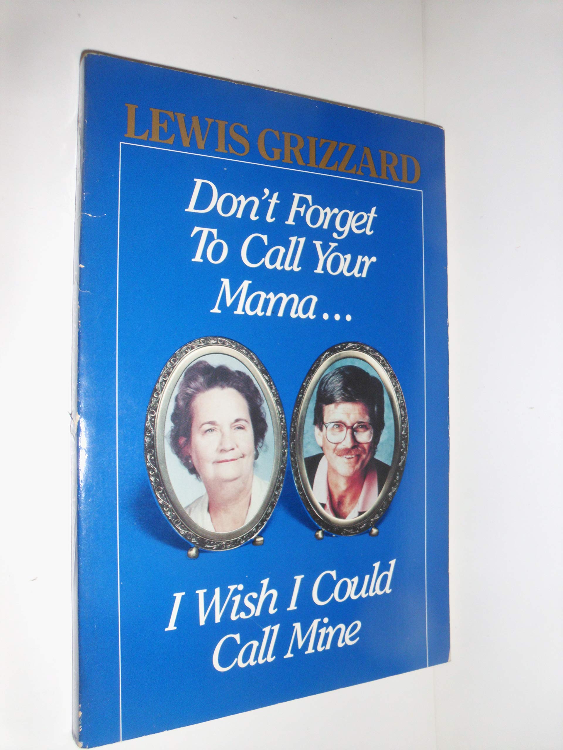Don't Forget to Call Your Mama I Wish I Could Call Mine book