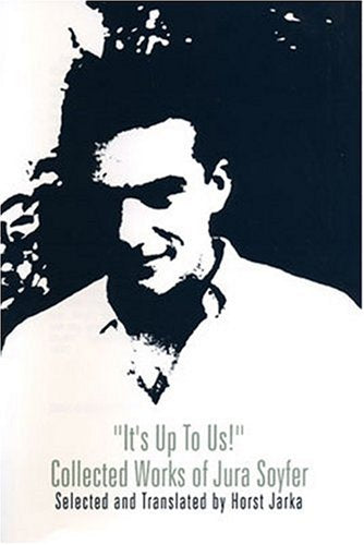 It's Up to Us!: Collected Works of Jura Soyfer (STUDIES IN AUSTRIAN LITERATURE, CULTURE, AND THOUGHT TRANSLATION SERIES) Drama