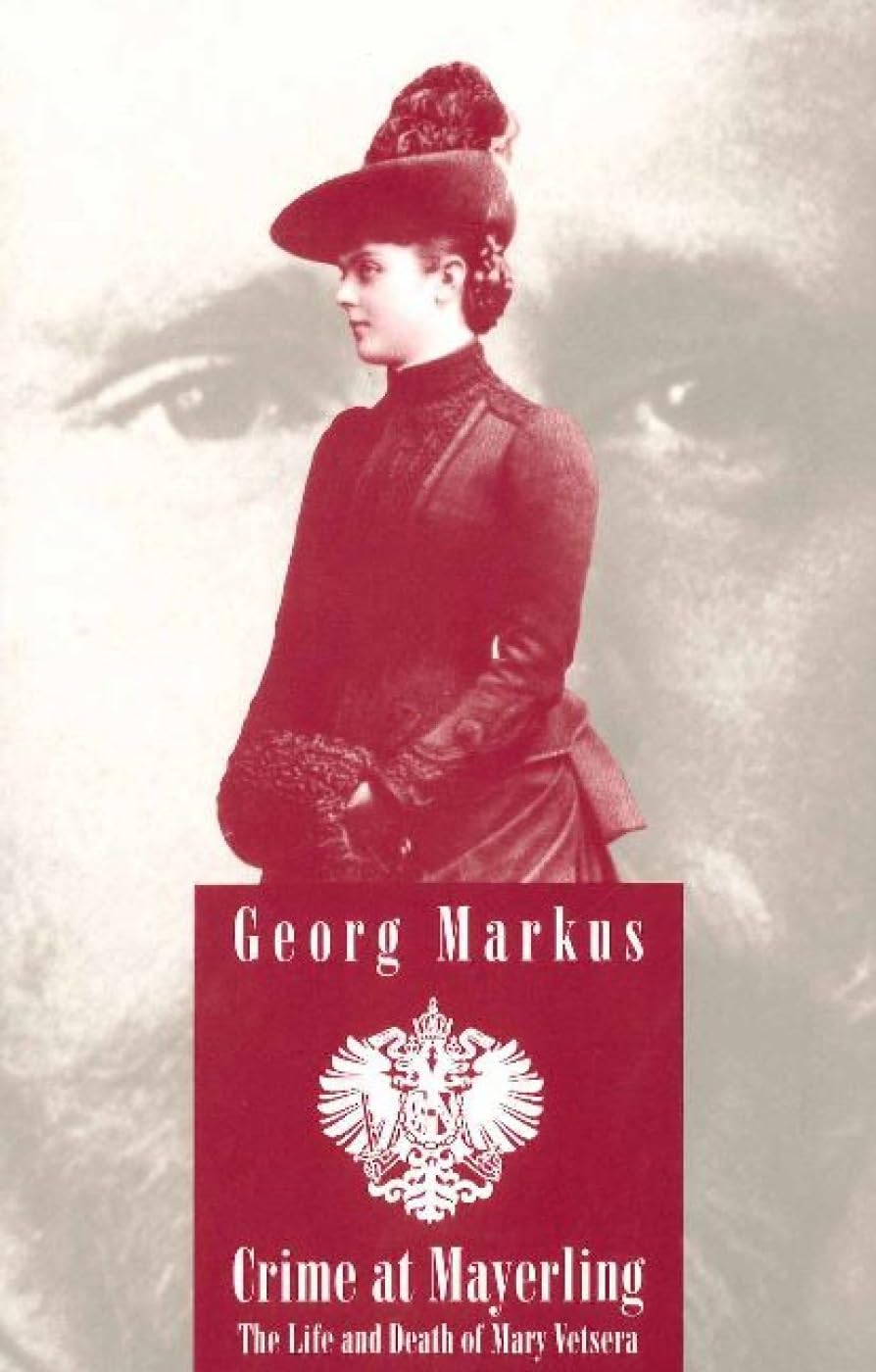 Crime at Mayerling: The Life and Death of Mary Vetsera : With New Expert Opinions Following the Desecration of Her Grave: The Life & Death of Mary ... CULTURE, AND THOUGHT TRANSLATION SERIES) Contemporary literature Books