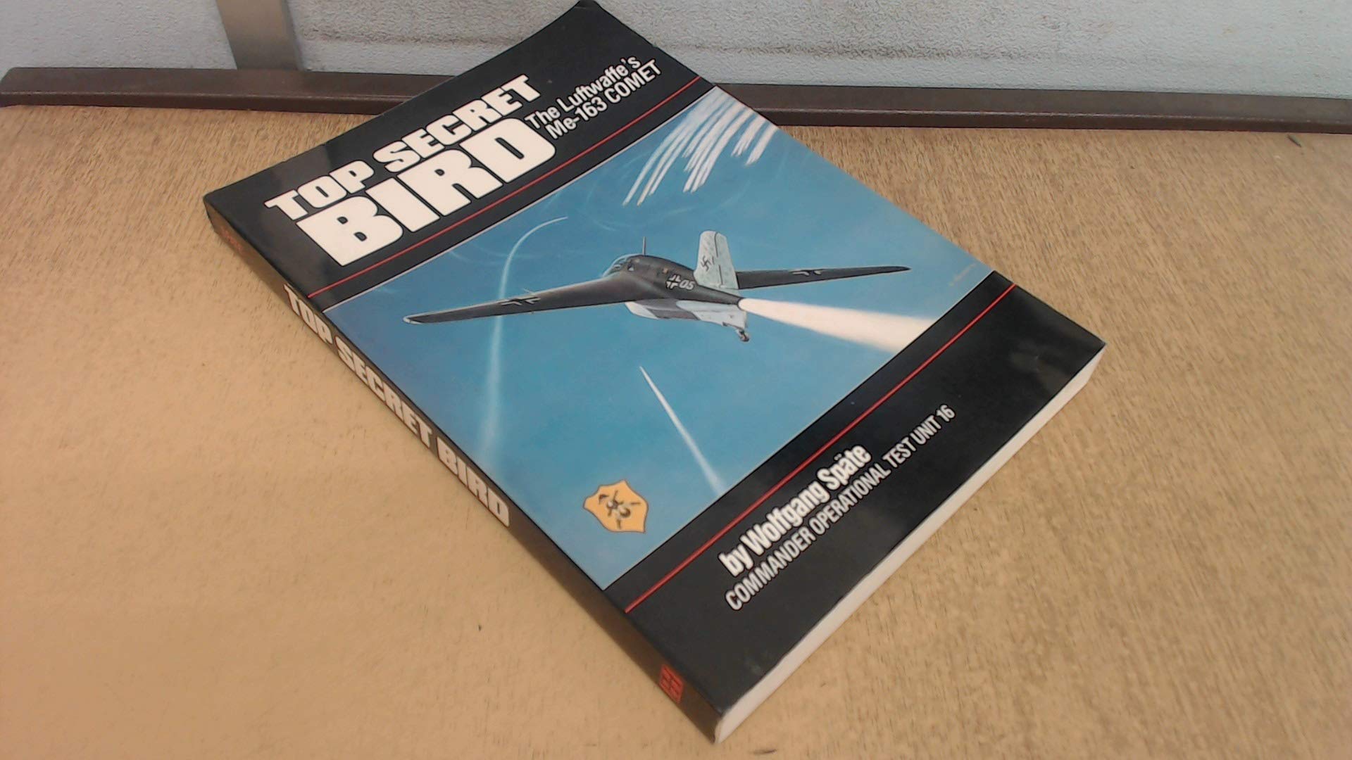 Top Secret Bird: The Luftwaffe's Me-163 Comet/Illustrator Mike MacHat Politics & History