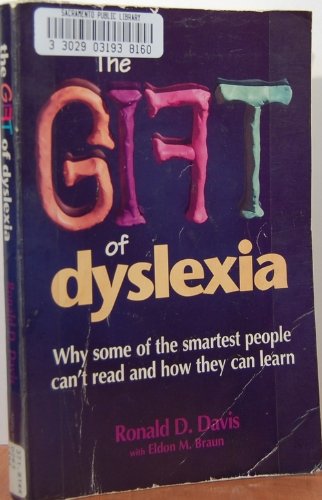 The Gift of Dyslexia: Why Some of the Smartest People Can't Read, and How They Can Learn Books