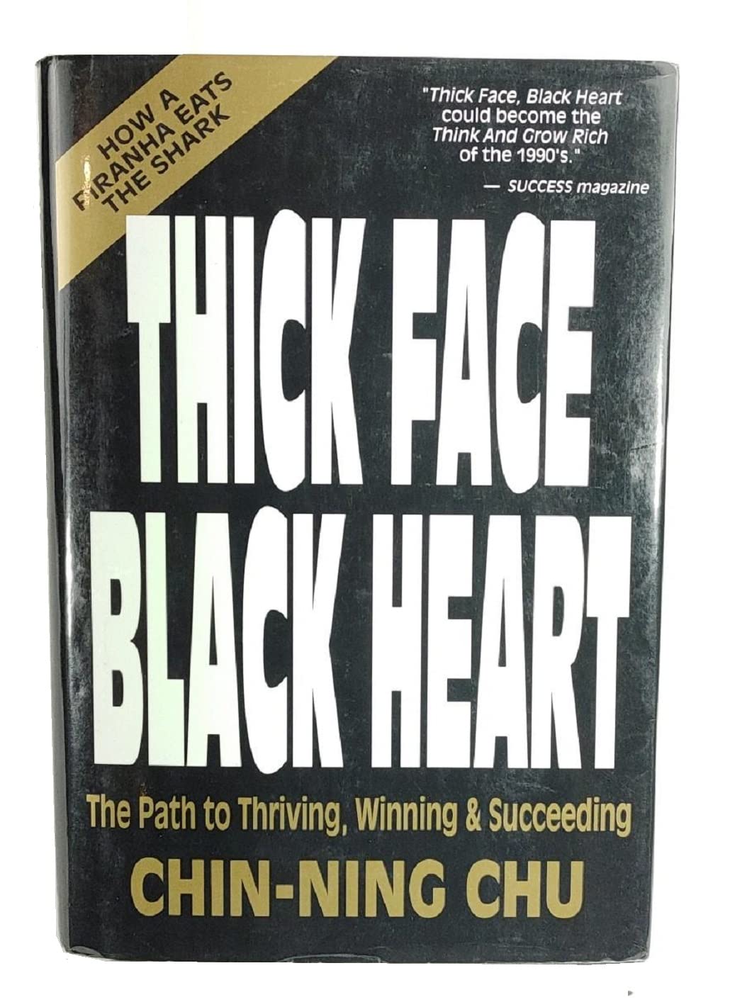 Thick Face Black Heart: Thriving, Winning and Succeeding in Life's Every Endeavor : A Timeless Wisdom-Vital to the 90's Business, Finance & Career