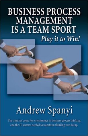 Business Process Management Is a Team Sport: Play It to Win! Business, Finance & Career