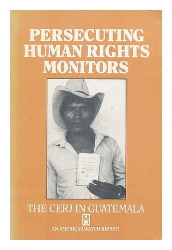 Persecuting Human Rights Monitors : the CERJ in Guatemala Books
