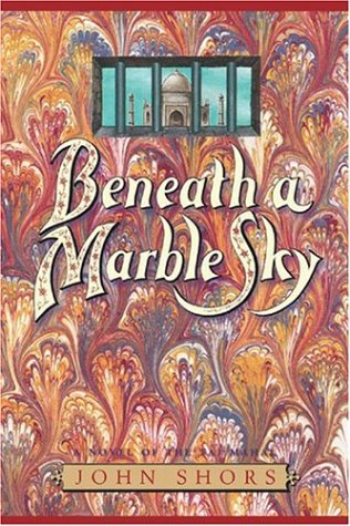 Beneath a Marble Sky: A Novel of the Taj Mahal Contemporary literature