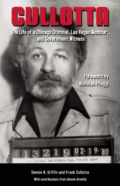 Cullotta: The Life of a Chicago Criminal, Las Vegas Mobster, and Government Witne book