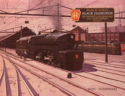 Black Gold - Black Diamonds: The Pennsylvania Railroad & Dieselization book