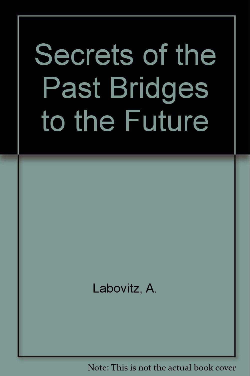 Secrets of the Past Bridges to the Future Books