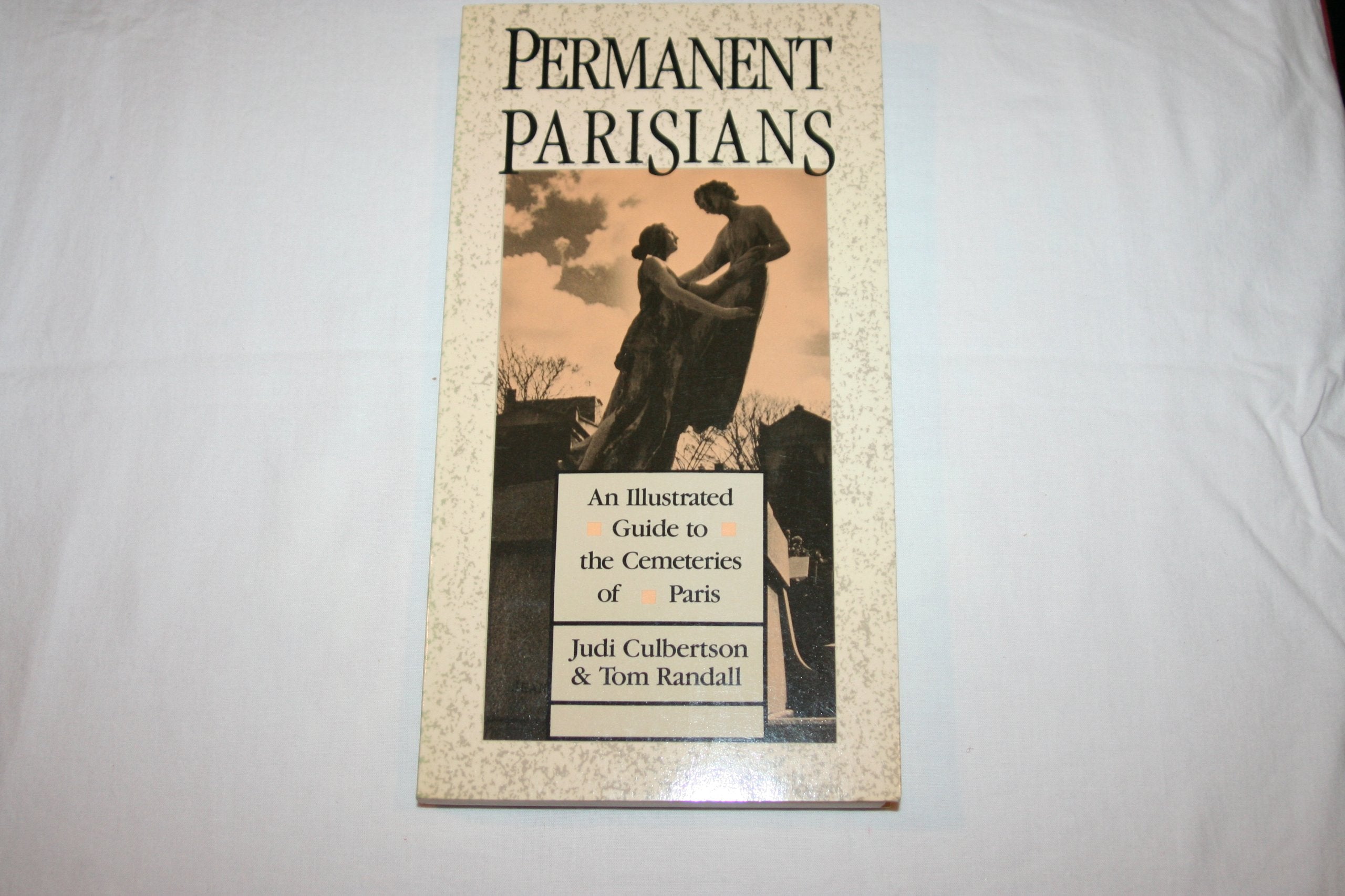 Permanent Parisians: An Illustrated Guide to the Cemeteries of Paris book