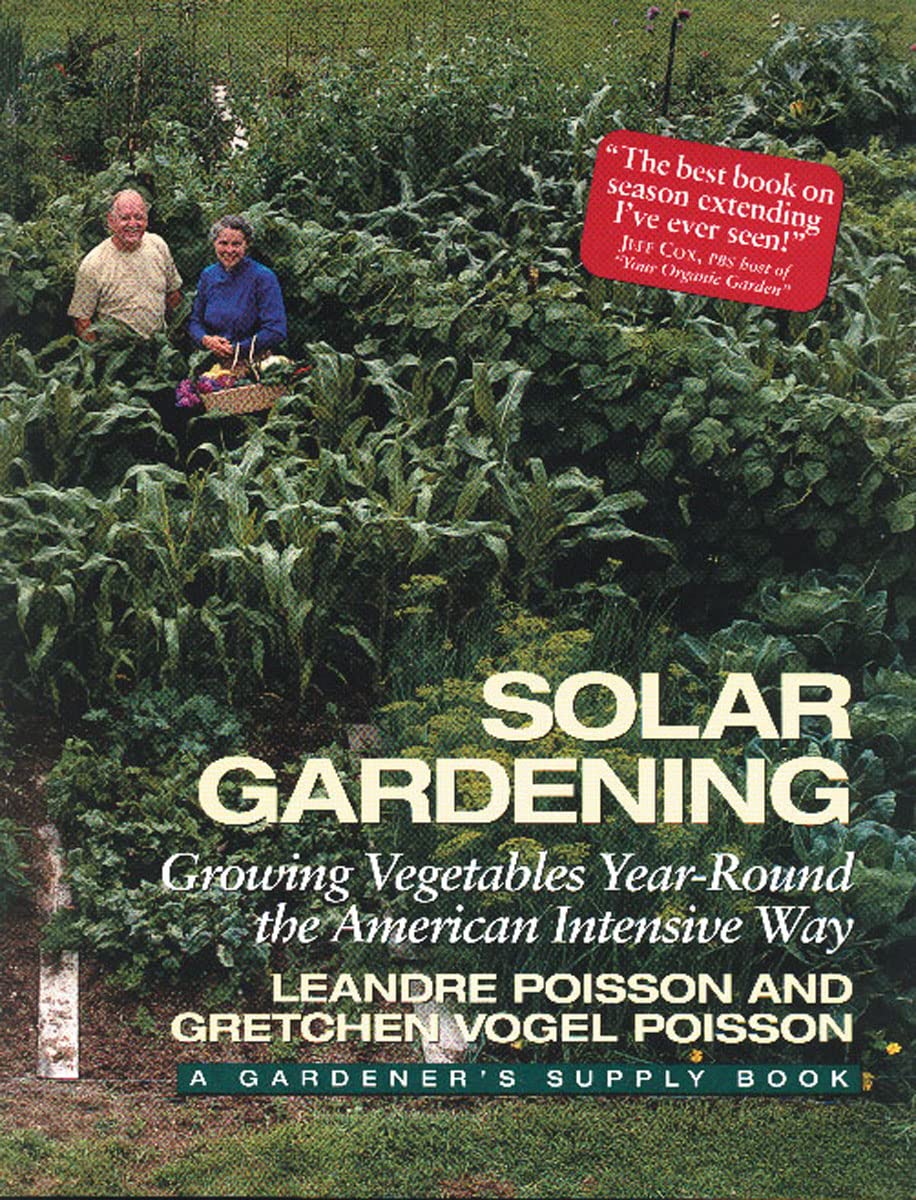 Solar Gardening: Growing Vegetables Year-Round the American Intensive Way (The Real Goods Independent Living Books) Garden & Plants