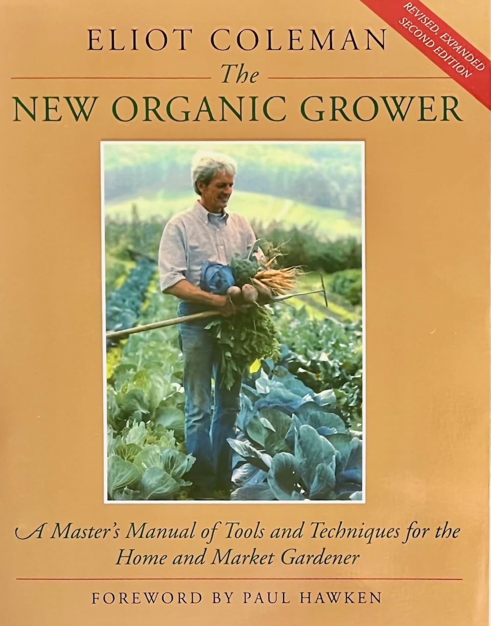 New Organic Grower: Master's Manual of Tools and Techniques for the Home and Market Gardener Garden & Plants