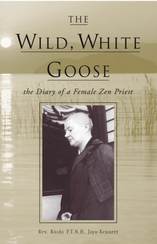 The Wild, White Goose: The Diary of a Female Zen Priest Memories