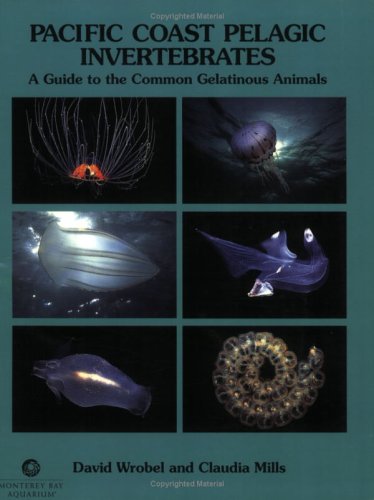 Pacific Coast Pelagic Invertebrates: A Guide to the Common Gelatinous Animals book