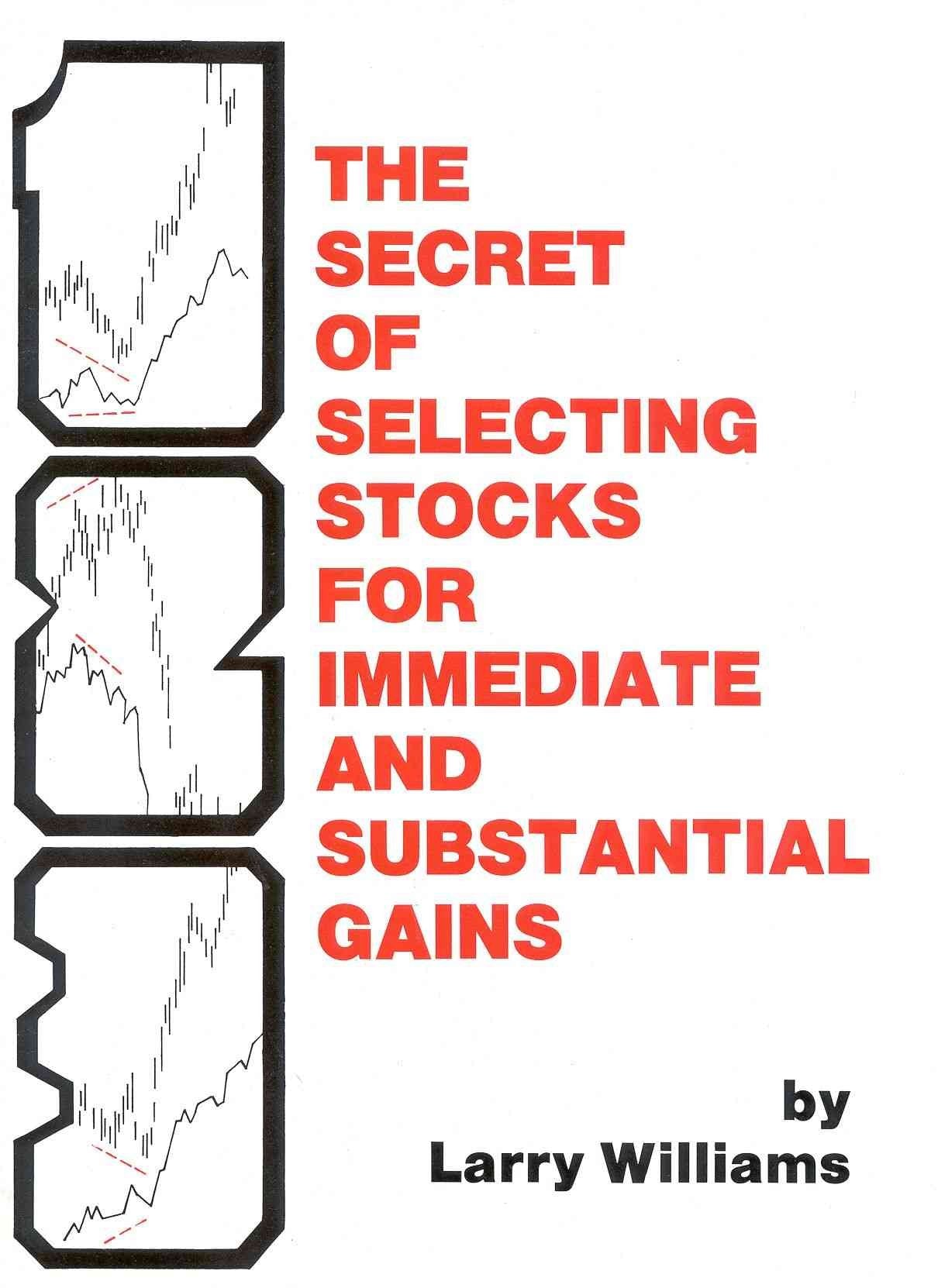 The Secrets of Selecting Stocks for Immediate and Substantial Gains Business, Finance & Career