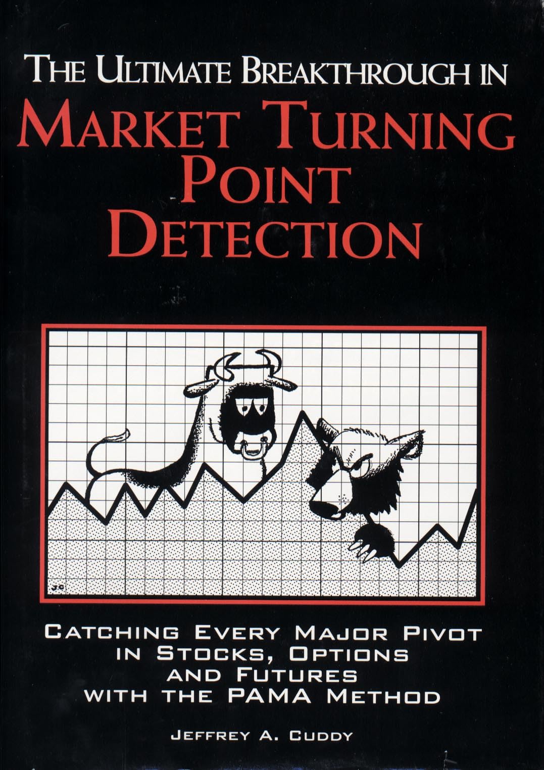 The Ultimate Breakthrough in Market Turning Point Detection: Catching Every Major Pivot in Stocks, Options and Futures With the Pama Method Business, Finance & Career