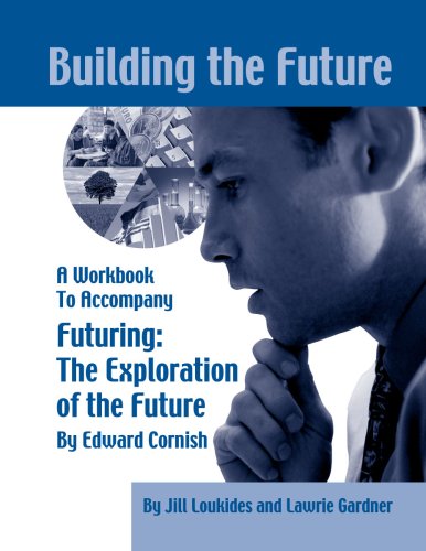 Building The Future: To Accompany Futuring, the Exploration of the Future by Edward Cornish Social Sciences