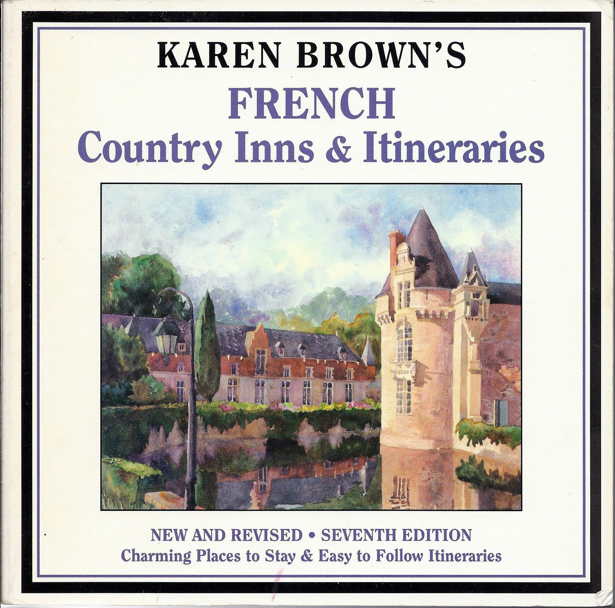 Karen Brown's French Country Inns and Itineraries (Karen Brown's country inn series) Leisure, Home & Garden