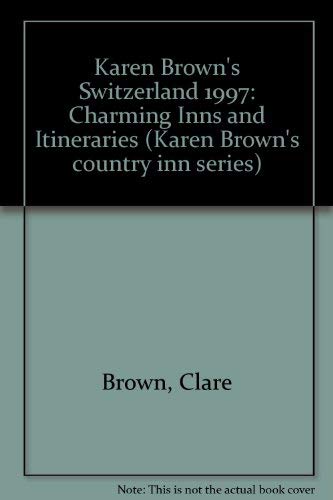 Karen Brown's Switzerland: Charming Inns and Itineraries (Karen Brown's country inn series) Leisure, Home & Garden