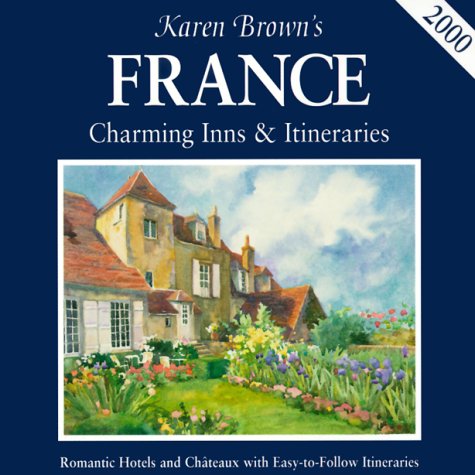 Karen Brown's France: Charming Inns and Itineraries book