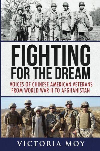 Fighting for the Dream: Voices of Chinese American Veterans from World War II to Afghanistan Social Sciences