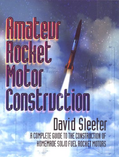 Amateur Rocket Motor Construction: A Complete Guide To The Construction Of Homemade Solid Fuel Rocket Motors Business & Technology