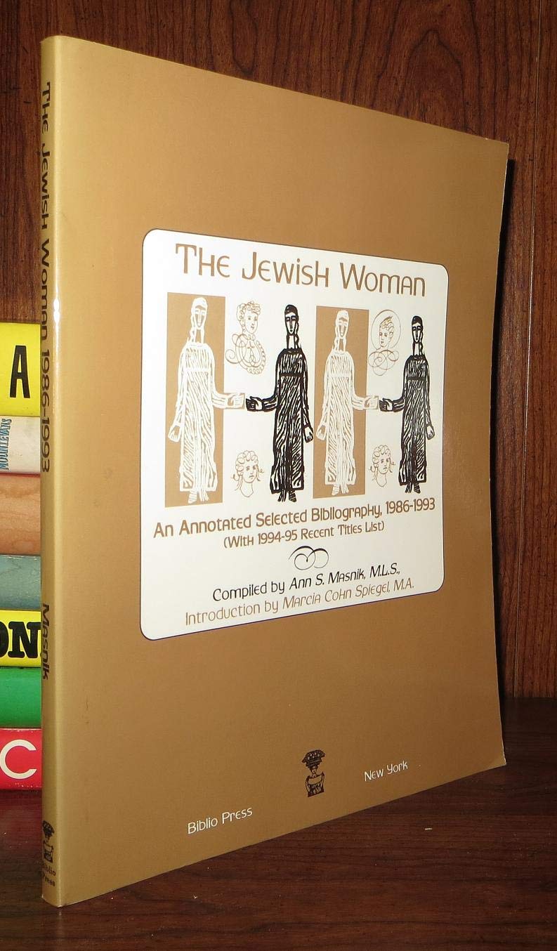 The Jewish Woman: An Annotated Selected Bibliography, 1986-1993 : (With 1994-1995 Recent Titles List) Politics & Society
