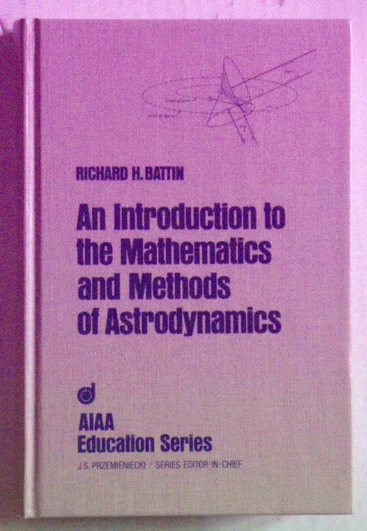 An Introduction to the Mathematics and Methods of Astrodynamics book