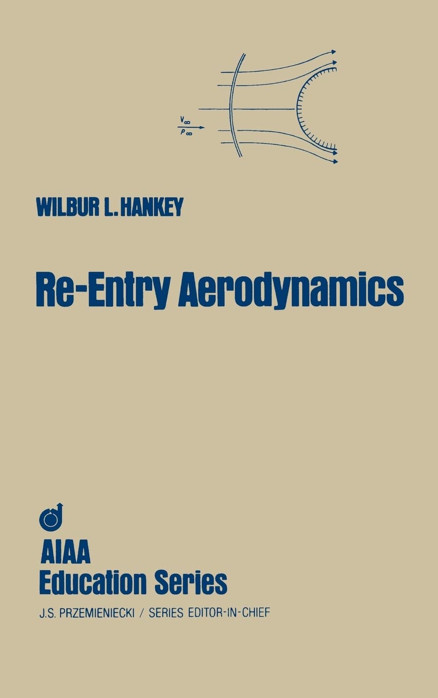 Re-Entry Aerodynamics (Aiaa Education Series) Business & Technology
