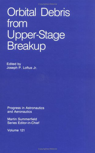 Orbital Debris from Upper Stage Breakup (Progress in Astronautics & Aeronautics) Business & Technology