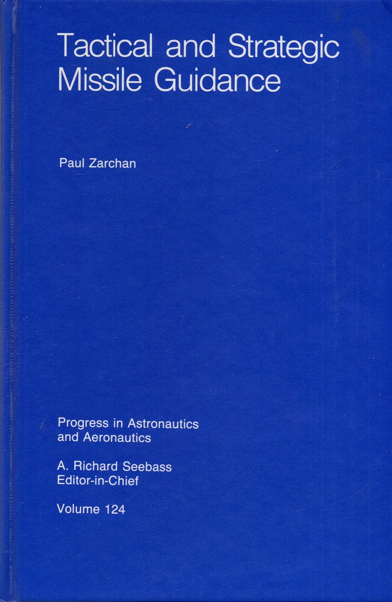 Tactical and Strategic Missile Guidance (Progress in Astronautics and Aeronautics, Vol 124) Books