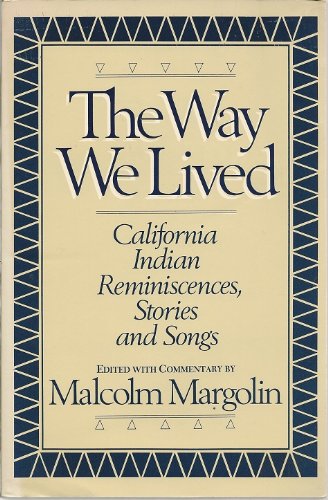 The Way we lived - California Indian Reminiscences, Stories and Songs Social Sciences