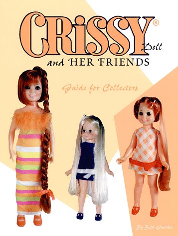 Crissy Doll and Her Friends: Guide for Collectors Hobbies & Crafts