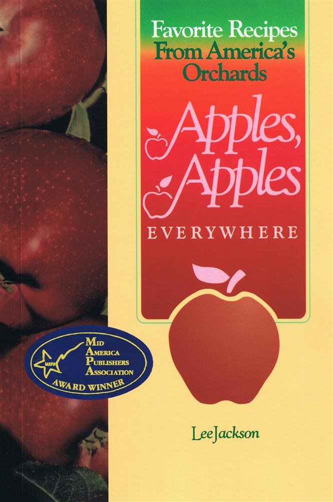 Apples, Apples Everywhere: Favorite Recipes from America's Orchards book