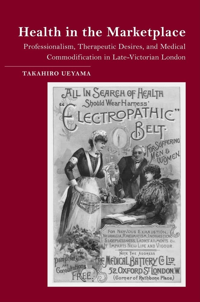 Health in the Marketplace: Professionalism, Therapeutic Desires, and Medical Commodification in Late-Victorian London book