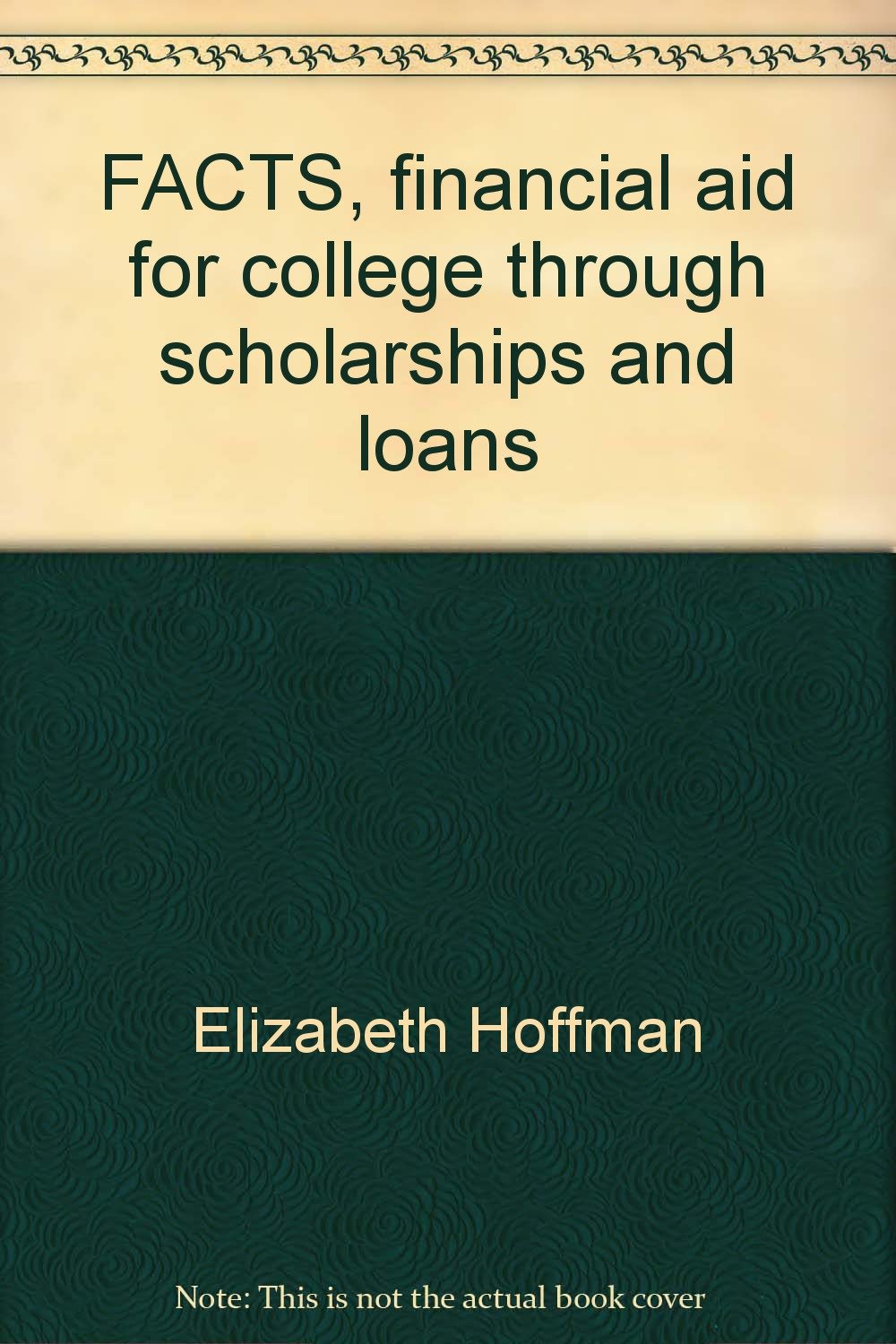 FACTS, financial aid for college through scholarships and loans Books