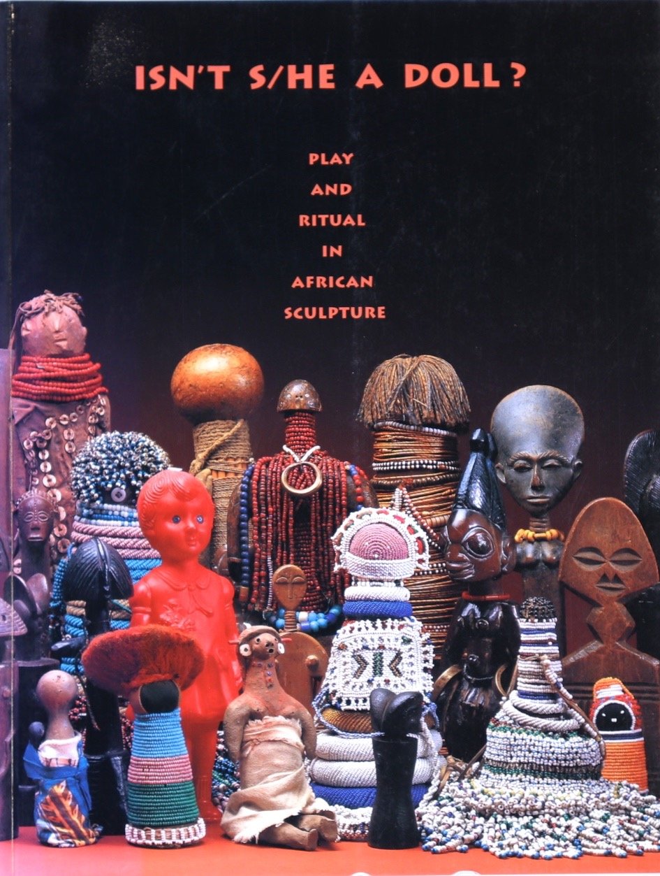 Isn't S/He a Doll: Play and Ritual in African Sculpture Film, Art & Culture