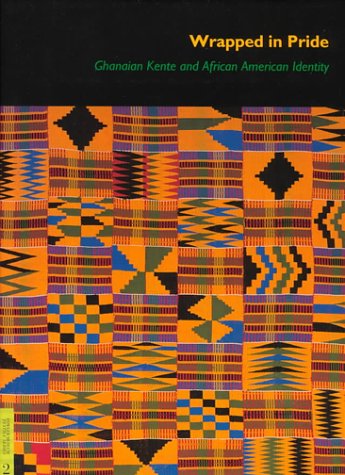 Wrapped in Pride: Ghanaian Kente and African American Identity (UCLA Fowler Museum of Cultural History Textile Series, Band 2) General education