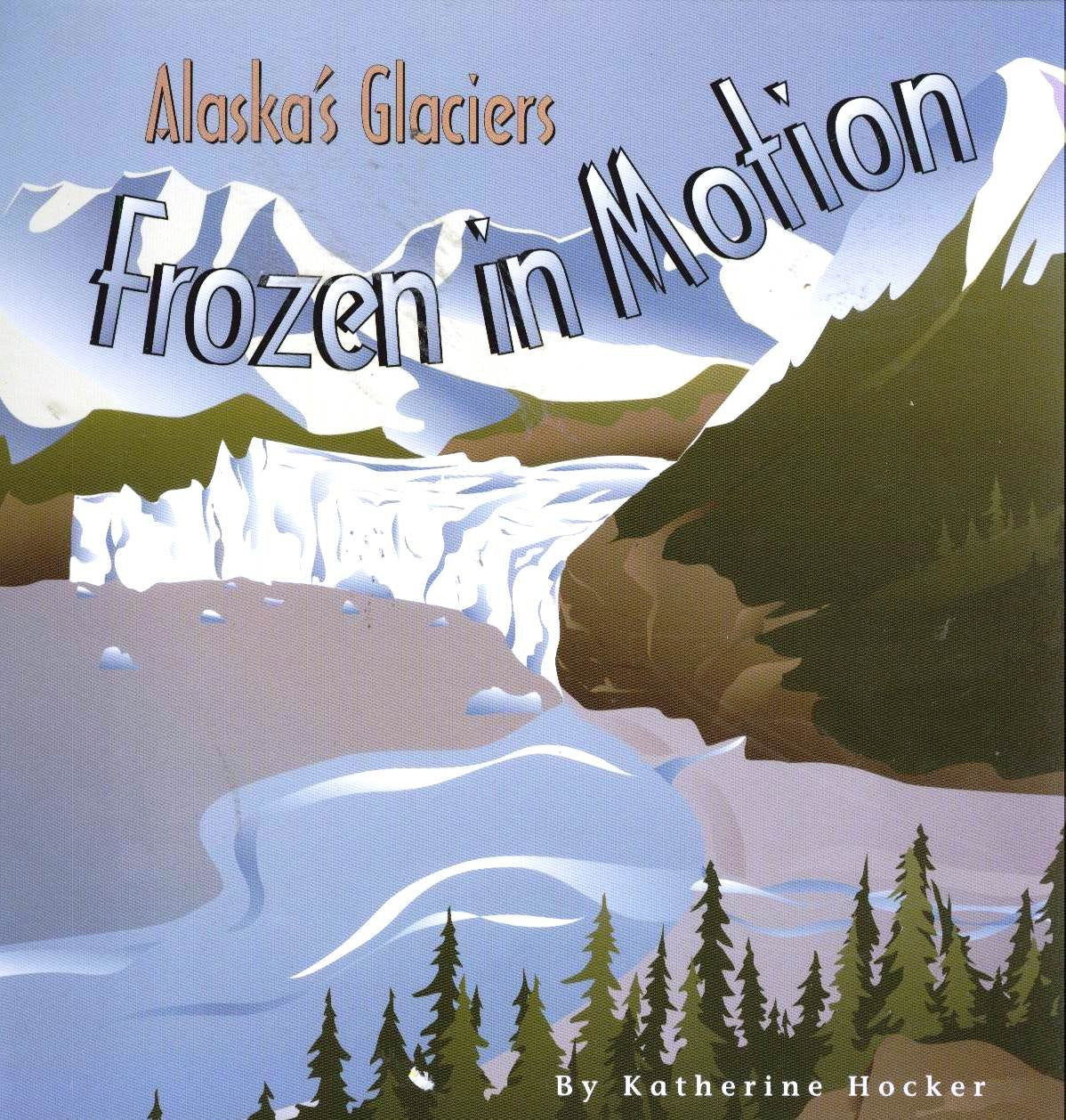 Frozen in Motion: Alaska's Glaciers book