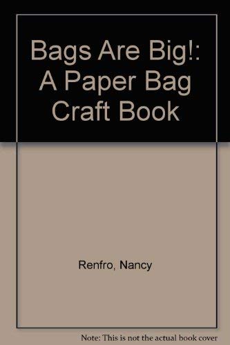 Bags Are Big!: A Paper Bag Craft Book book