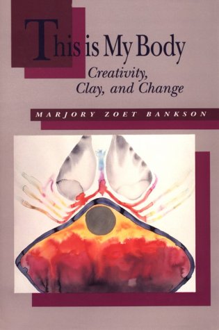 This Is My Body. . .: Creativity, Clay, and Change Religion & Esotericism