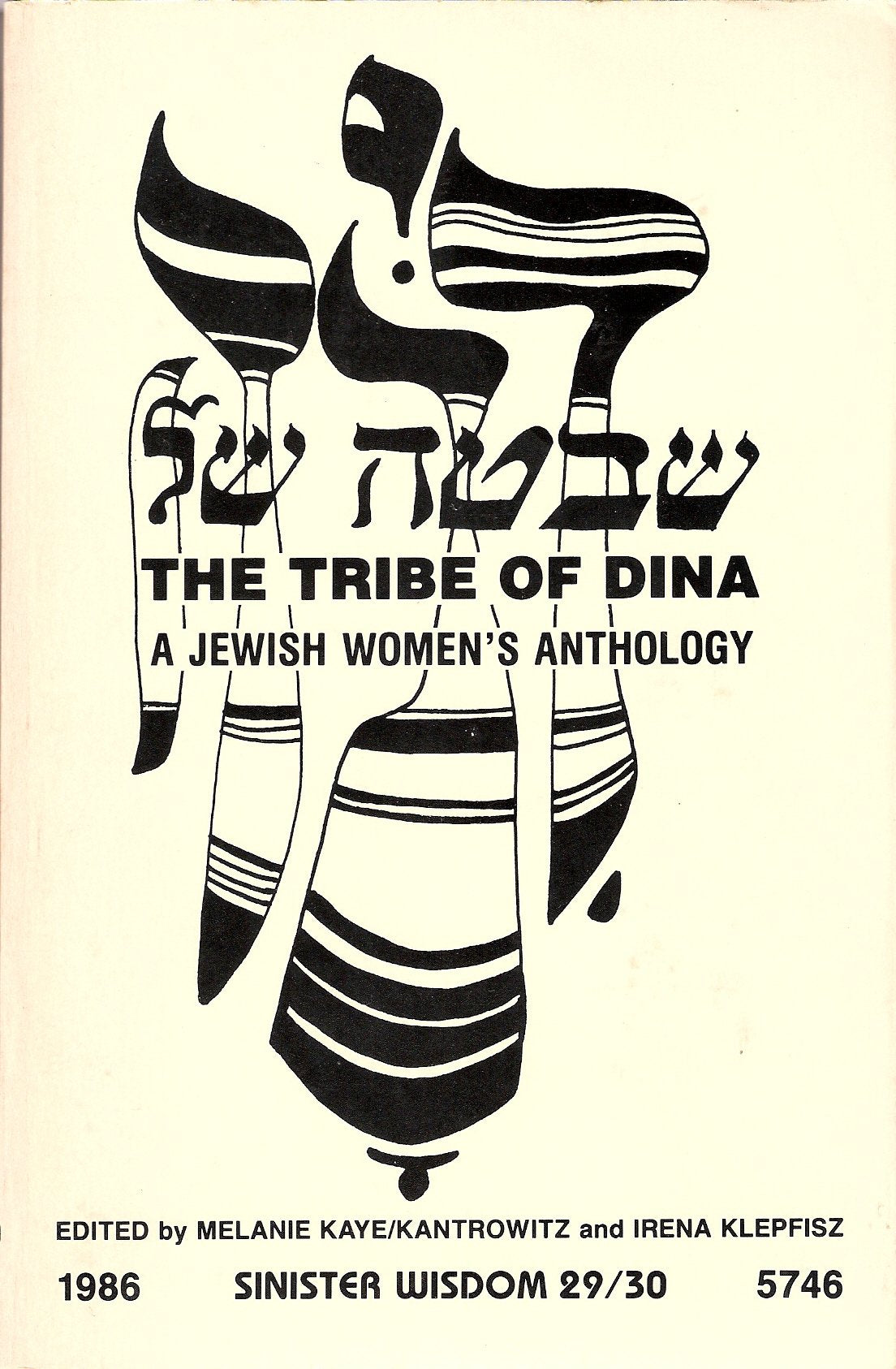 The Tribe of Dina : a Jewish Women's Anthology / Edited by Melanie Kaye/kantrowitz and Irena Klepfisz ; Associate Editor, Esther F. Hyneman Books